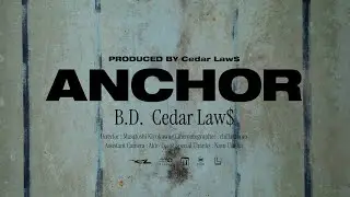 B.D. & Cedar Law$ - ANCHOR  [Official Music Video]