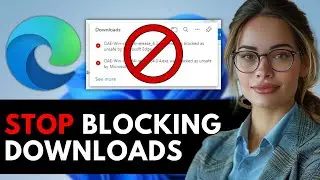 HOW TO STOP MICROSOFT EDGE FROM STOPPING YOUR DOWNLOADS NEW UPDATED GUIDE 2024!