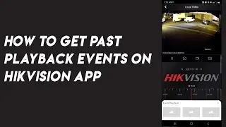 Quick start guide - How to view playback and backup events on Hik-Connect & Hilook phone apps