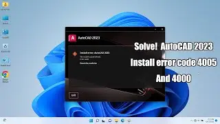 Solve! Solution - AutoCAD 2023 Install error code 4005-4000