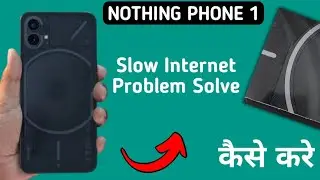 how to fix slow internet problem in nothing phone 1, slow internet problem solve Karen