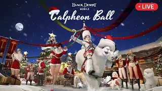 📢 LIVE 🎬 2024 Calpheon Ball 🎉｜ Black Desert Mobile｜