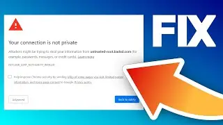 How to Fix “Your Connection is Not Private” Error on Google Chrome