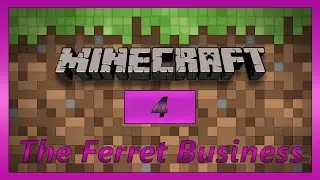 FTB | The Ferret Business #4 (Мешочки... больше мешочков!!!)