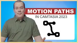 New Motion Path Feature in Camtasia 2023 Release