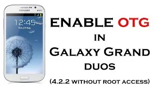 How to Enable OTG in Galaxy Grand Duos i9082