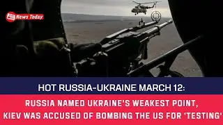 🔴Hot News : Russia named Ukraine's weakest point, Kiev was accused of bombing the US for 'testing'