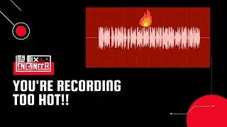 You're Recording Too Hot!