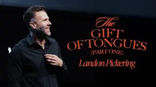 THE GIFT OF TONGUES (PART ONE) | The Holy Spirit | Landon Pickering