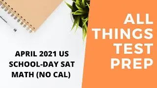 April 2021 US SAT Math No Calc section (SOLVED)
