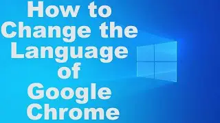 How to Change the Language of Google Chrome