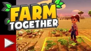 FARM TOGETHER - Ep 1 - LET's FARM TOGETHER - HD Gameplay (No Commentary)