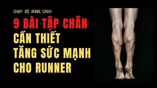 9 Bài Tập Chân Cần Thiết Tăng Sức Mạnh Cho Runner_Chạy Bộ Đúng Cách