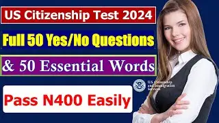 Your Complete Guide to N400 Part 12 & 50 Essential Words for US Citizenship Interview 2024