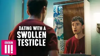 Dating With a Swollen Testicle | My Left Nut On iPlayer Now