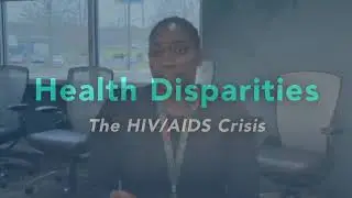 Health Disparities: The HIV / AIDS Crisis