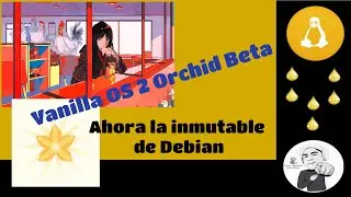 Vanilla OS 2 Orchid Beta. Sera la inmutable de base Debian