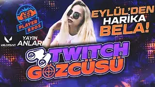 Eylül'den harika bela! | Twitch Gözcüsü #9 | Valorant Yayın Anları