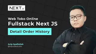 Next JS Studi Kasus Web Toko Online : 36.Detail Order History