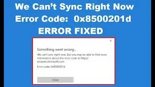 How to Fix We Can’t Sync Right Now Error 0x8500201d