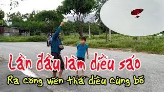 LẦN ĐẦU LÀM DIỀU SÁO MANG RA CÔNG VIÊN THẢ DIỀU CÙNG BỐ