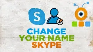 How to Change your Name in Skype 2020