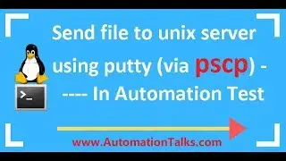 Unix For Testers - 33-  Automation of sending file to unix server using putty using pscp