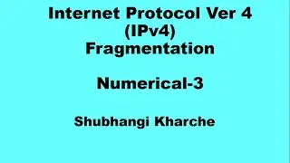 Internet Protocol Version 4 (IPv4) datagram fragmentation - Numerical-3