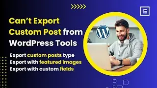 Cannot Export Custom Posts With Default WP Export Tool (Fixed)