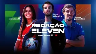 Redação ELEVEN - Kika Nazareth e Francisco Geraldes