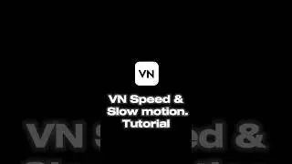 Slow motion & speed motion in VN video editor- tutorial 