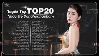 Ải Hồng Nhan - Dunghoangpham 2024 - Tuyển Tập Nhạc Trẻ Dunghoangpham Hot Nhất Hiện Nay