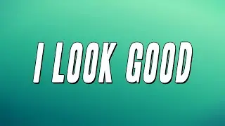 Chalie Boy - I Look Good (Lyrics)