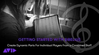 Get Started Fast with Sibelius: Creating Dynamic Parts For Individual Players From a Combined Staff