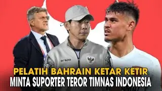 Pelatih Bahrain Mulai Panik ! Sampai Minta Fans Bersatu, Demi Teror Timnas Indonesia