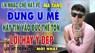 TỔNG HỢP NHẠC CHẾ HAY NHẤT - ĐỪNG U MÊ NỮA LỜI HAY Ý ĐẸP VẪN CÒN CÒN TRONG LÒNG MỖI CHÚNG TA LEE HT