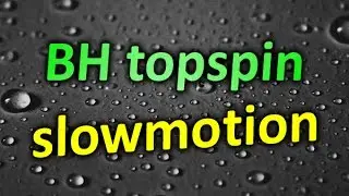 BH topspin SlowMotion - Evgenii Prishchepa / Евгений Прищепа, топспин слева
