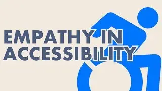 Empathy in Accessibility - Craig Abbott | July 2018