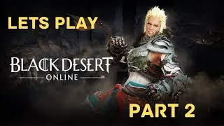 Black Desert Online: Striker's Rise to Power - Let's Play Episode 2