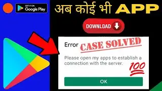 HOW TO FIX Play Store Error Please open my apps to establish a connection with the server 2022