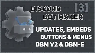 Updates, Embeds, Interactions, DBM-Enhancements | Discord Bot Maker #3 [No Programming]
