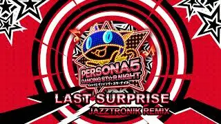 Last Surprise - Jazztronik Remix - Persona 5 Dancing In Starlight