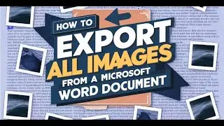 How to Export All Images from a Microsoft Word Document: A Complete Guide