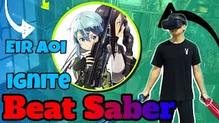 Beat Saber ➡ Ignite ➡ Eir Aoi (EXPERT) ➡ CUSTOM SONG