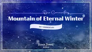New Region [Everfrost] & New Class「Guardian」 Dev Commentary | Black Desert Mobile