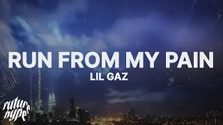 LIL GAZ - Run From My Pain (Lyrics)