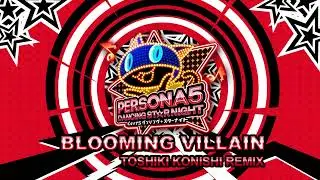Blooming Villain - Toshiki Konishi Remix - Persona 5 Dancing In Starlight
