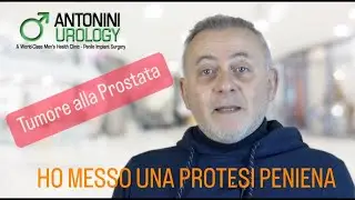 Antonio, 63 anni. Protesi Pene e Tumore Prostata. Testimonianza dopo intervento del Prof. Antonini.