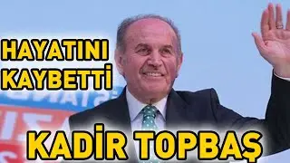 Eski Başkan Kadir Topbaş Vefat Etti