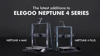 Introduce: ELEGOO Neptune 4 Plus & Neptune 4 Max FDM 3D Printers